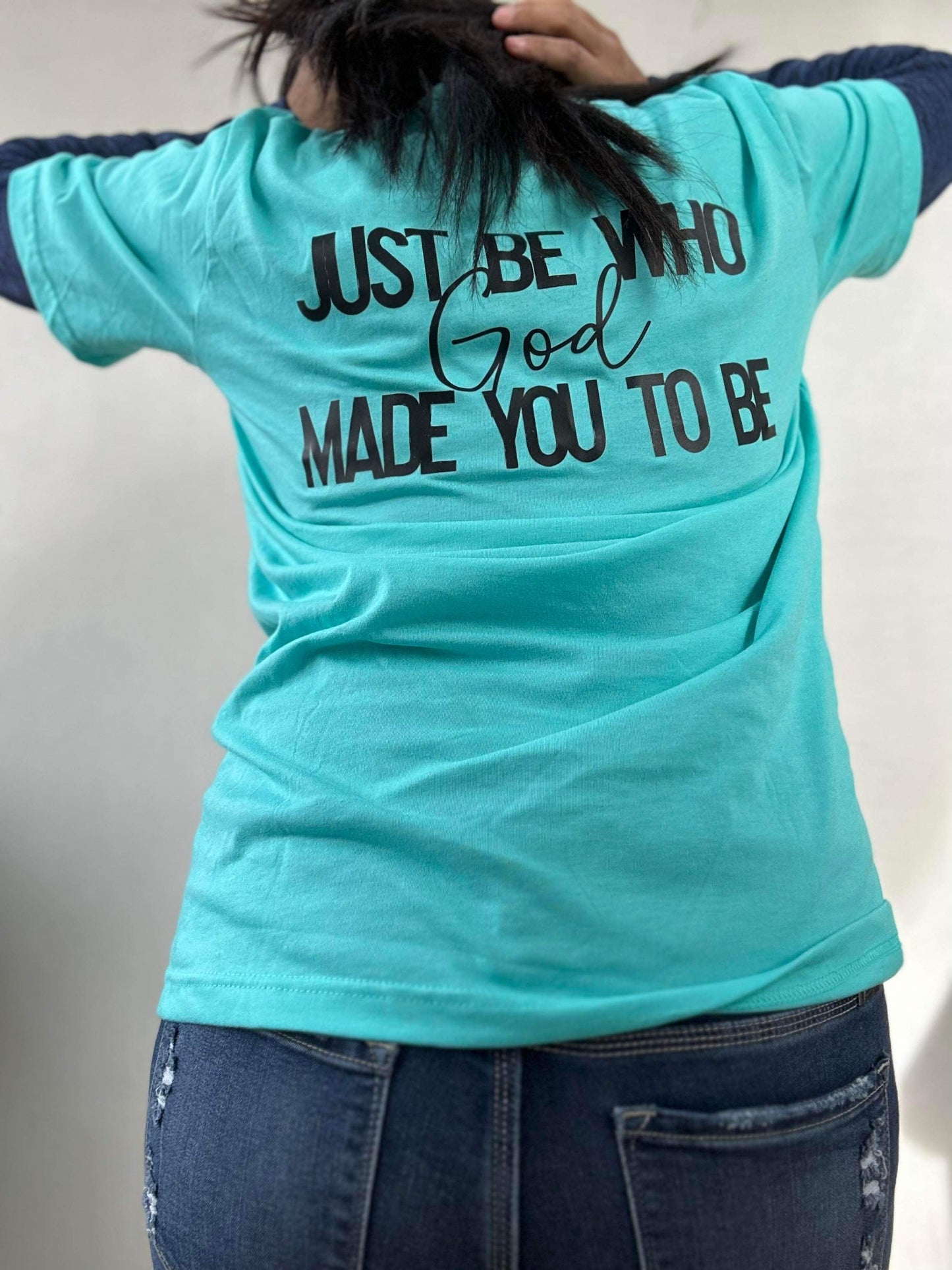 Just be who God Made you to be completed FRONT & BACK- OLLIE & CO EXCLUSIVE